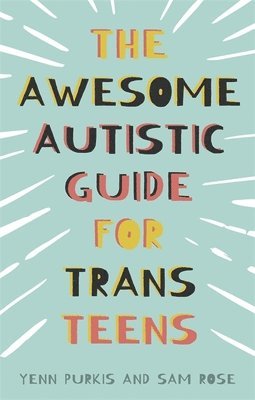 The Awesome Autistic Guide for Trans Teens 1