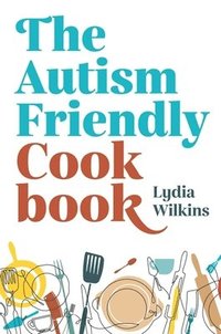 bokomslag The Autism-Friendly Cookbook