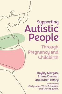bokomslag Supporting Autistic People Through Pregnancy and Childbirth