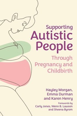 Supporting Autistic People Through Pregnancy and Childbirth 1