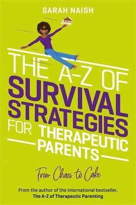 The A-Z of Survival Strategies for Therapeutic Parents 1