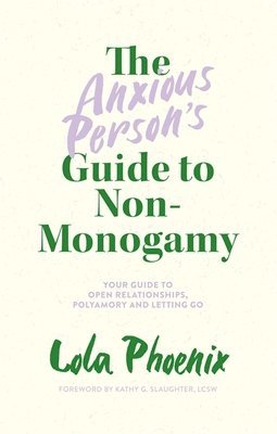 Lola Phoenix - Anxious Person’s Guide to Non-Monogamy, Häftad
