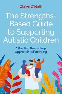 bokomslag The Strengths-Based Guide to Supporting Autistic Children