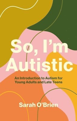 Sarah O'Brien - So, I'm Autistic, Häftad