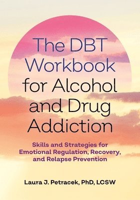Laura J. Petracek, Laura J Petracek - DBT Workbook for Alcohol and Drug Addiction, Häftad
