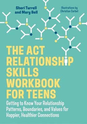 Sheri Turrell, Mary Bell - ACT Relationship Skills Workbook for Teens, Häftad