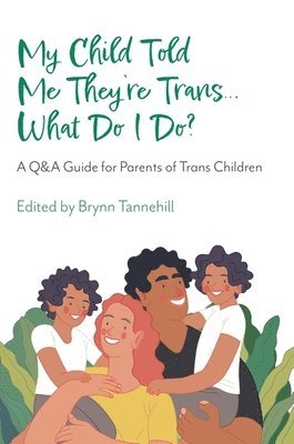 My Child Told Me They're Trans...What Do I Do? 1