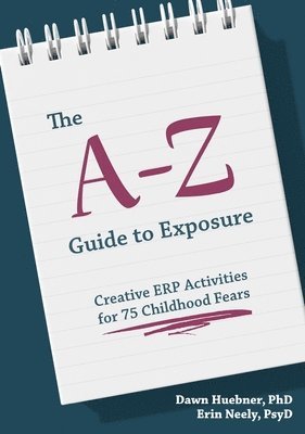Dawn Huebner, Erin Neely, PhD Huebner, Dawn - A-Z Guide to Exposure, Häftad