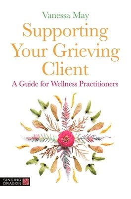 Vanessa May - Supporting Your Grieving Client, Häftad