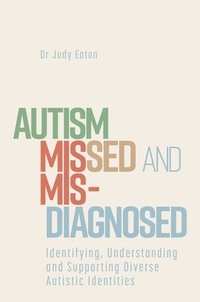 bokomslag Autism Missed and Misdiagnosed
