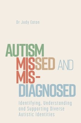 Judy Eaton - Autism Missed and Misdiagnosed, Häftad