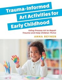 bokomslag Trauma-Informed Art Activities for Early Childhood