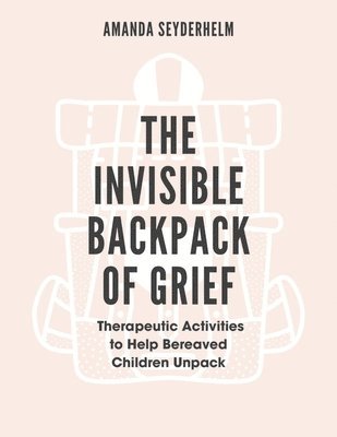 The Invisible Backpack of Grief 1