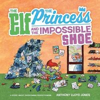bokomslag The Elf, the Princess and the Impossible Shoe