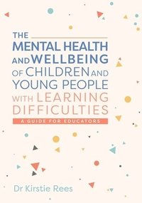 bokomslag The Mental Health and Wellbeing of Children and Young People with Learning Difficulties