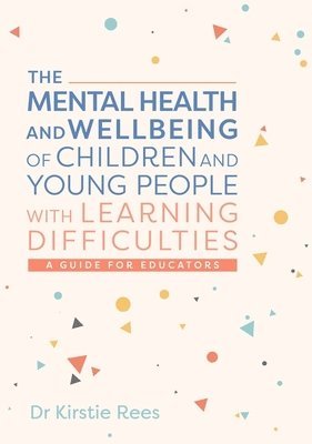 bokomslag The Mental Health and Wellbeing of Children and Young People with Learning Difficulties