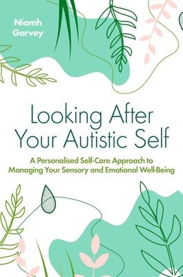 Niamh Garvey - Looking After Your Autistic Self, Häftad