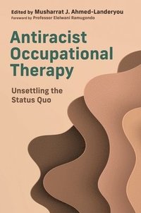 bokomslag Antiracist Occupational Therapy