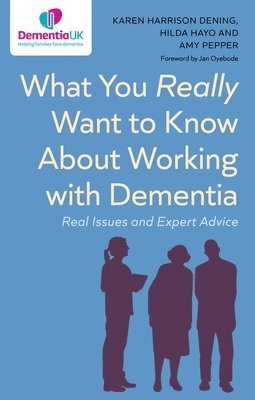 What You Really Want to Know About Working with Dementia 1