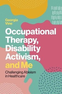 bokomslag Occupational Therapy, Disability Activism, and Me