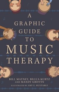bokomslag A Graphic Guide to Music Therapy