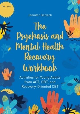Jennifer Gerlach - Psychosis and Mental Health Recovery Workbook, Häftad
