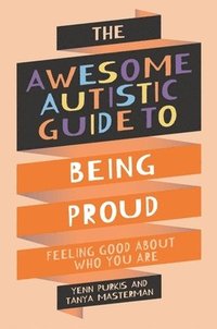 bokomslag The Awesome Autistic Guide to Being Proud
