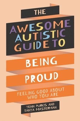 bokomslag The Awesome Autistic Guide to Being Proud