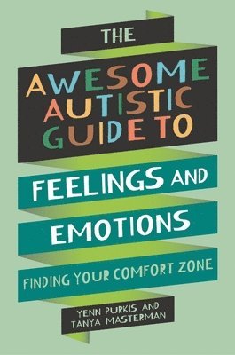 The Awesome Autistic Guide to Feelings and Emotions 1