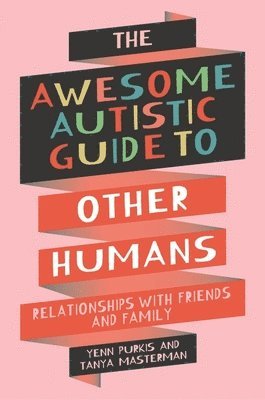 The Awesome Autistic Guide to Other Humans 1