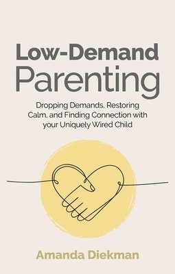 Amanda Diekman - Low-Demand Parenting, Häftad