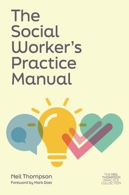 Neil Thompson - Social Worker's Practice Manual, Häftad