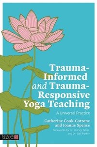 bokomslag Trauma-Informed and Trauma-Responsive Yoga Teaching