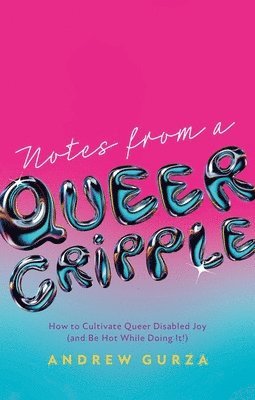bokomslag Notes From A Queer Cripple