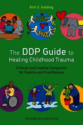 Kim S. Golding - DDP Guide to Healing Childhood Trauma, Häftad
