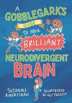 A Gobblegarks Guide to Your Brilliant Neurodivergent Brain 1