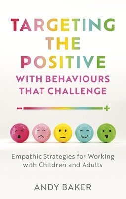 bokomslag Targeting the Positive with Behaviours that Challenge