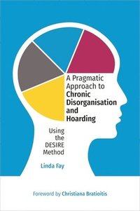 bokomslag A Pragmatic Approach to Chronic Disorganisation and Hoarding