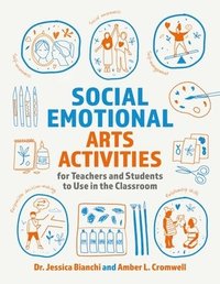 bokomslag Social Emotional Arts Activities for Teachers and Students to Use in the Classroom