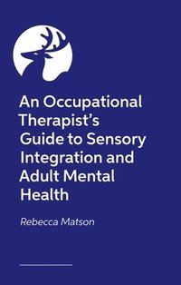 bokomslag An Occupational Therapists Guide to Sensory Integration and Adult Mental Health