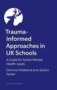 bokomslag Trauma-Informed Approaches in UK Schools