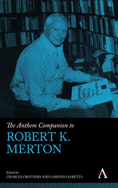 Charles Crothers, Lorenzo Sabetta - Anthem Companion to Robert K. Merton, Inbunden