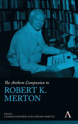 The Anthem Companion to Robert K. Merton 1