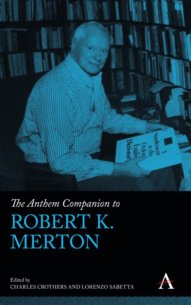 The Anthem Companion to Robert K. Merton 1