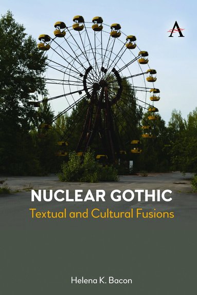 Helena K Bacon - Nuclear Gothic, Inbunden