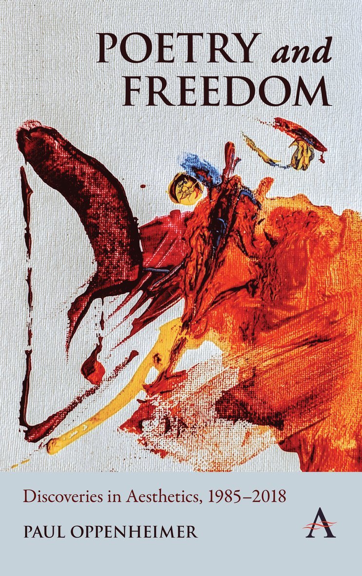 Paul Oppenheimer - Poetry and Freedom: Discoveries in Aesthetics, 1985–2018, Häftad
