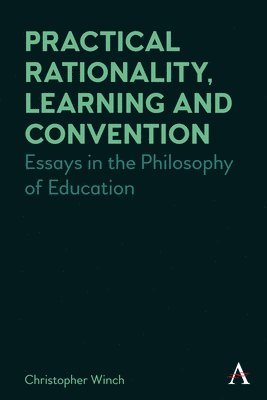 Christopher Winch - Practical Rationality, Learning and Convention, Inbunden