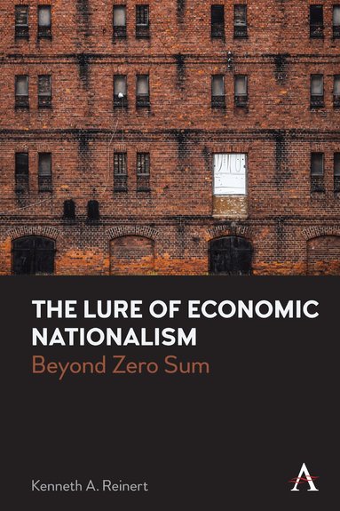 Kenneth A. Reinert - Lure of Economic Nationalism, Inbunden