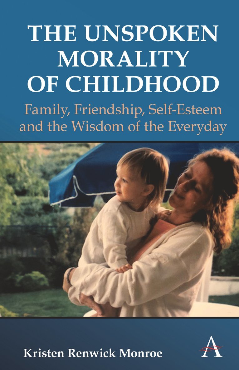 Kristen Renwick Monroe - Unspoken Morality of Childhood, Inbunden