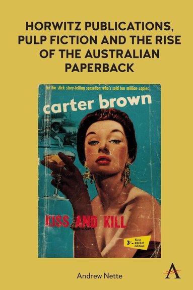 Andrew Nette - Horwitz Publications, Pulp Fiction and the Rise of the Australian Paperback, Inbunden